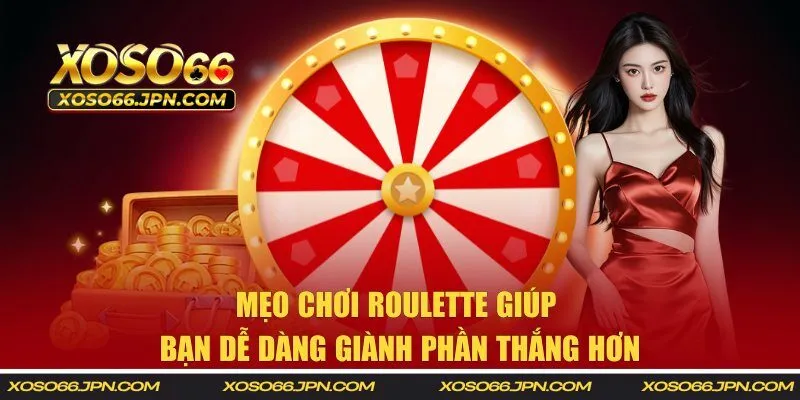 Mẹo chơi roulette giúp bạn dễ dàng giành phần thắng hơn