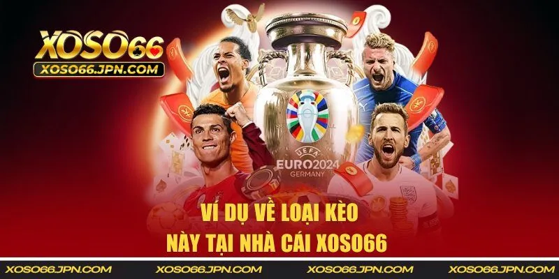 Ví dụ về loại kèo này tại nhà cái XOSO66