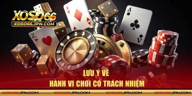 Những lưu ý về hành vi cá cược có trách nhiệm