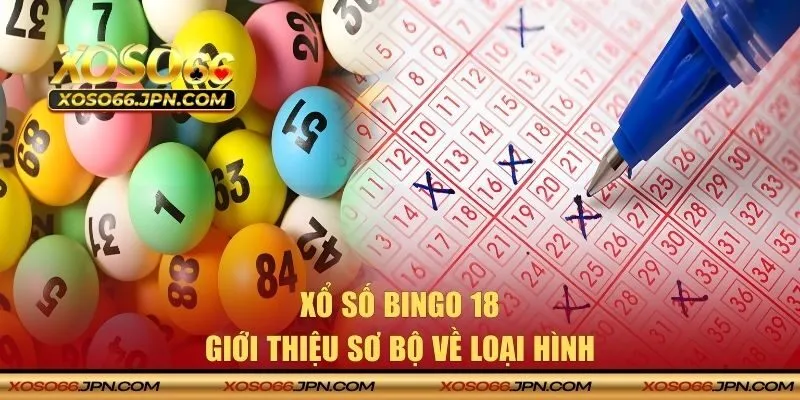 Giới thiệu về xổ số bingo 18 trên XOSO66
