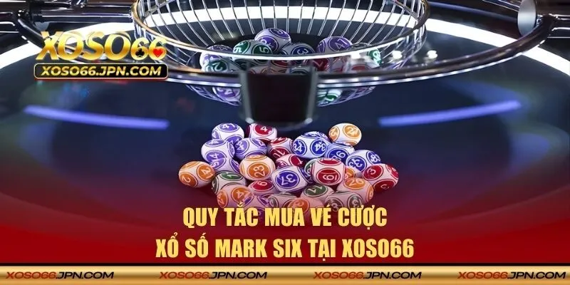 Quy tắc mua vé cược tại XOSO66