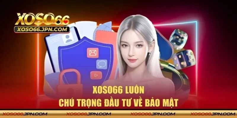 XOSO66 luôn chú trọng đầu tư về bảo mật